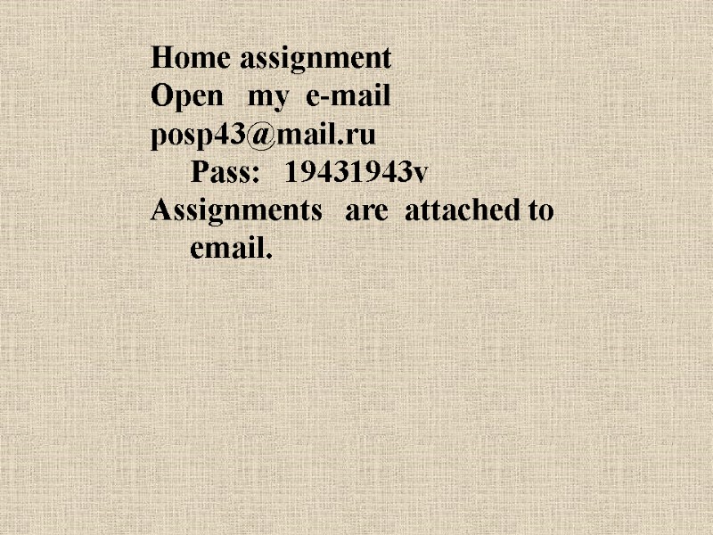 Home assignment Open   my  e-mail  posp43@mail.ru  Pass:  